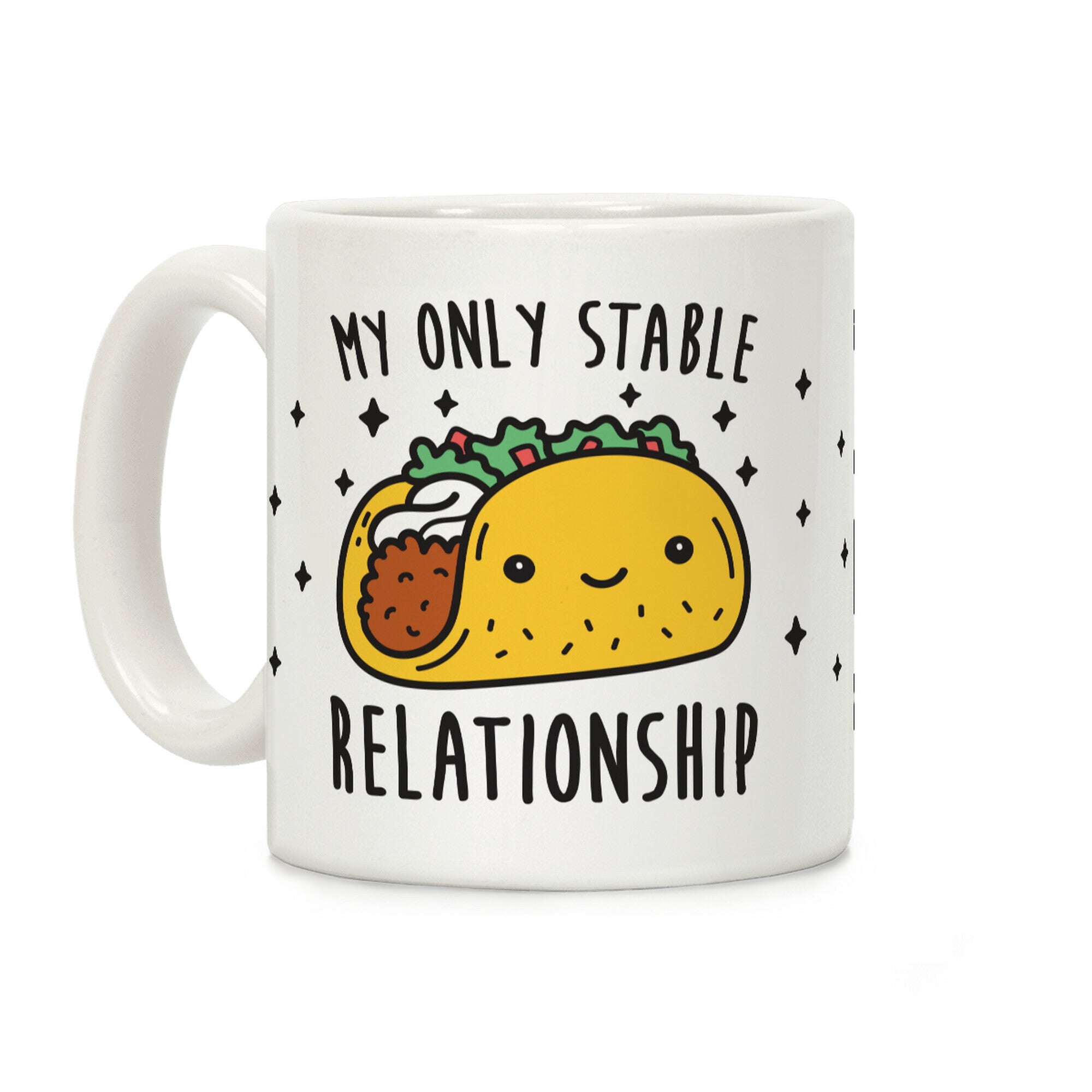 My Only Stable Relationship Is Tacos Coffee Mug