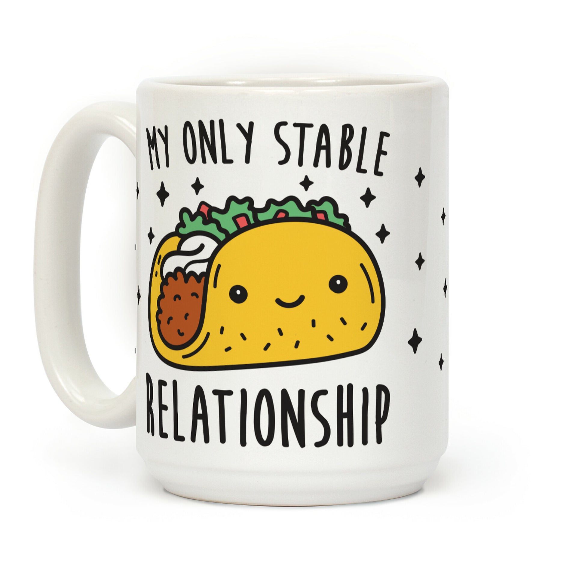 My Only Stable Relationship Is Tacos Coffee Mug