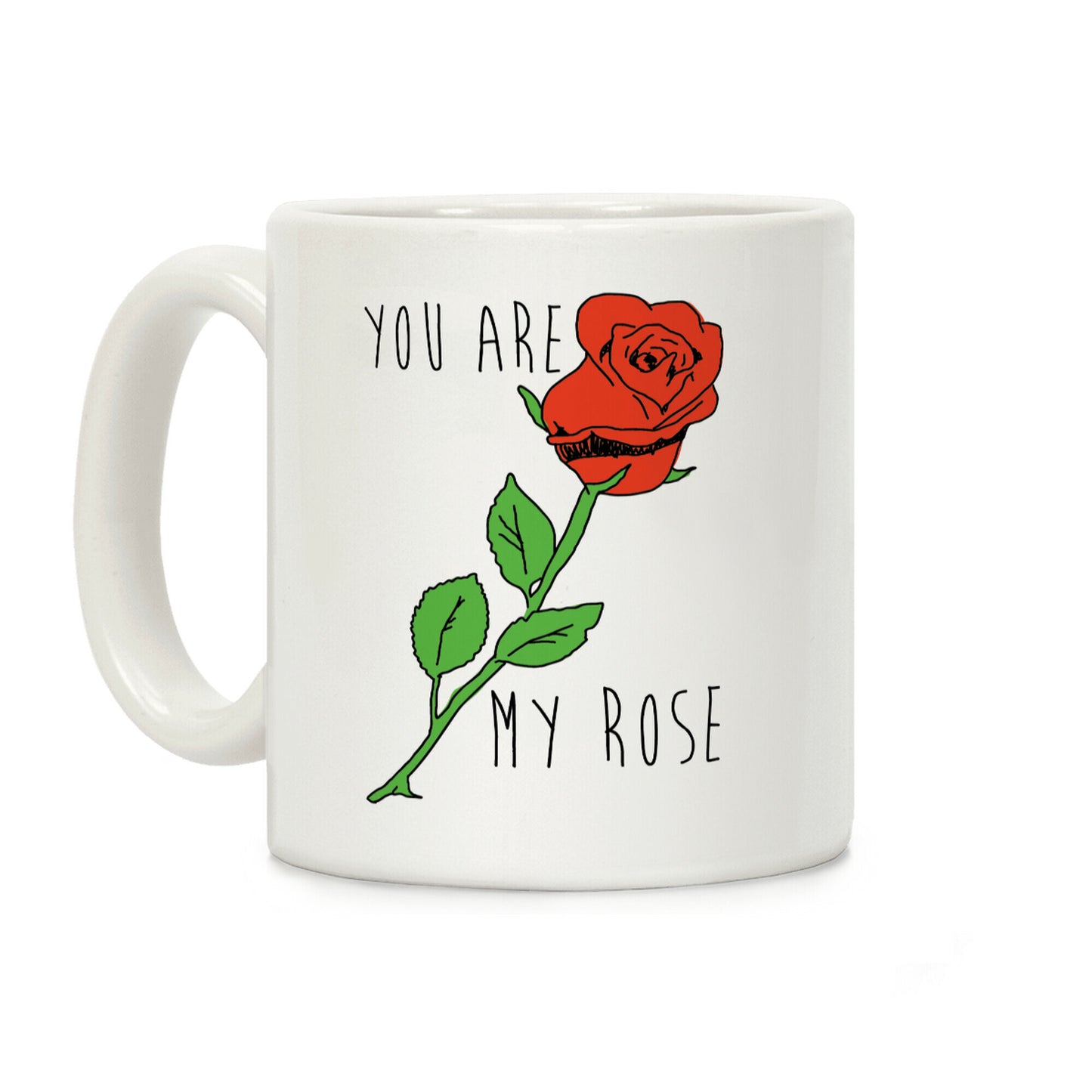 You Are My Rose Coffee Mug