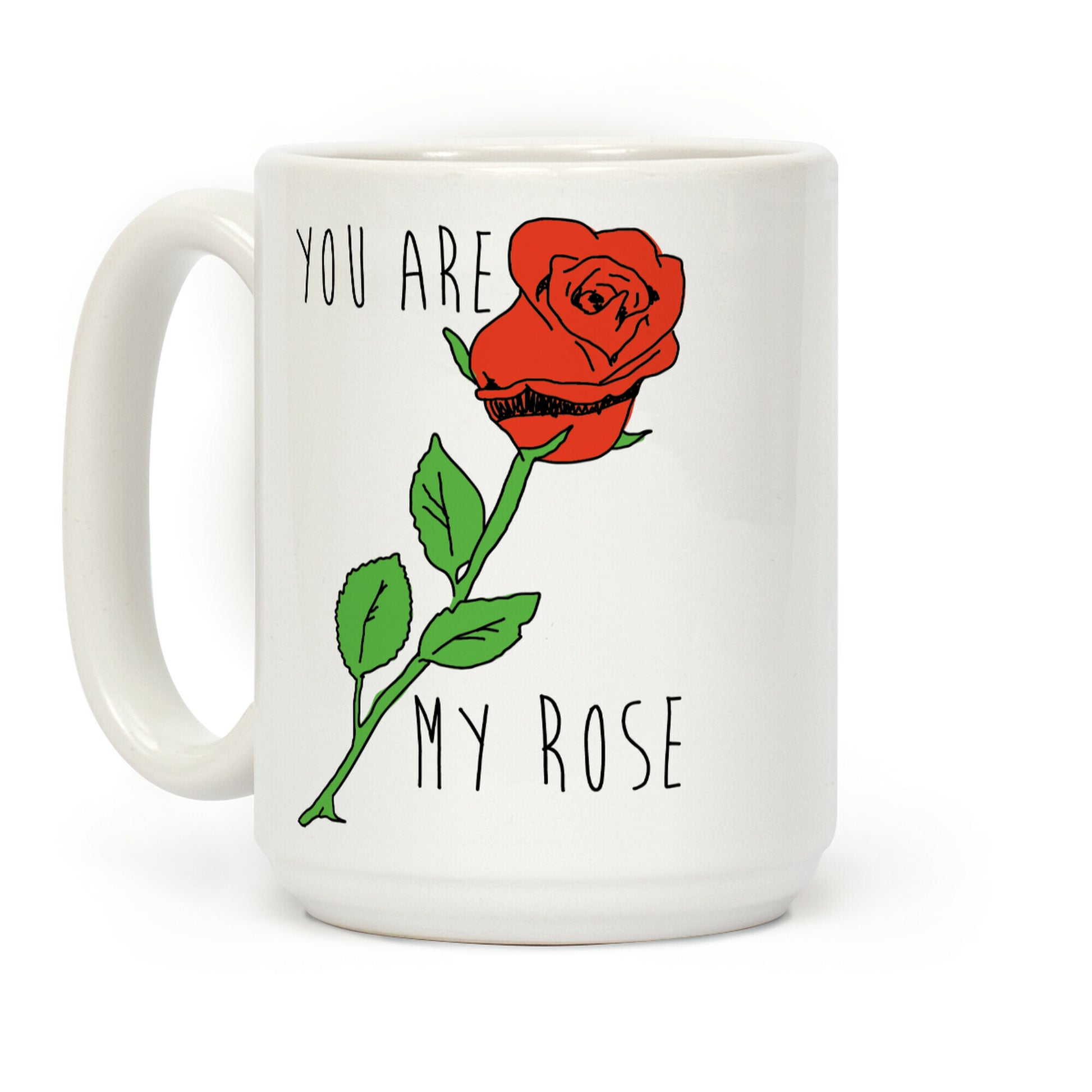You Are My Rose Coffee Mug