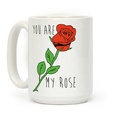 You Are My Rose Coffee Mug