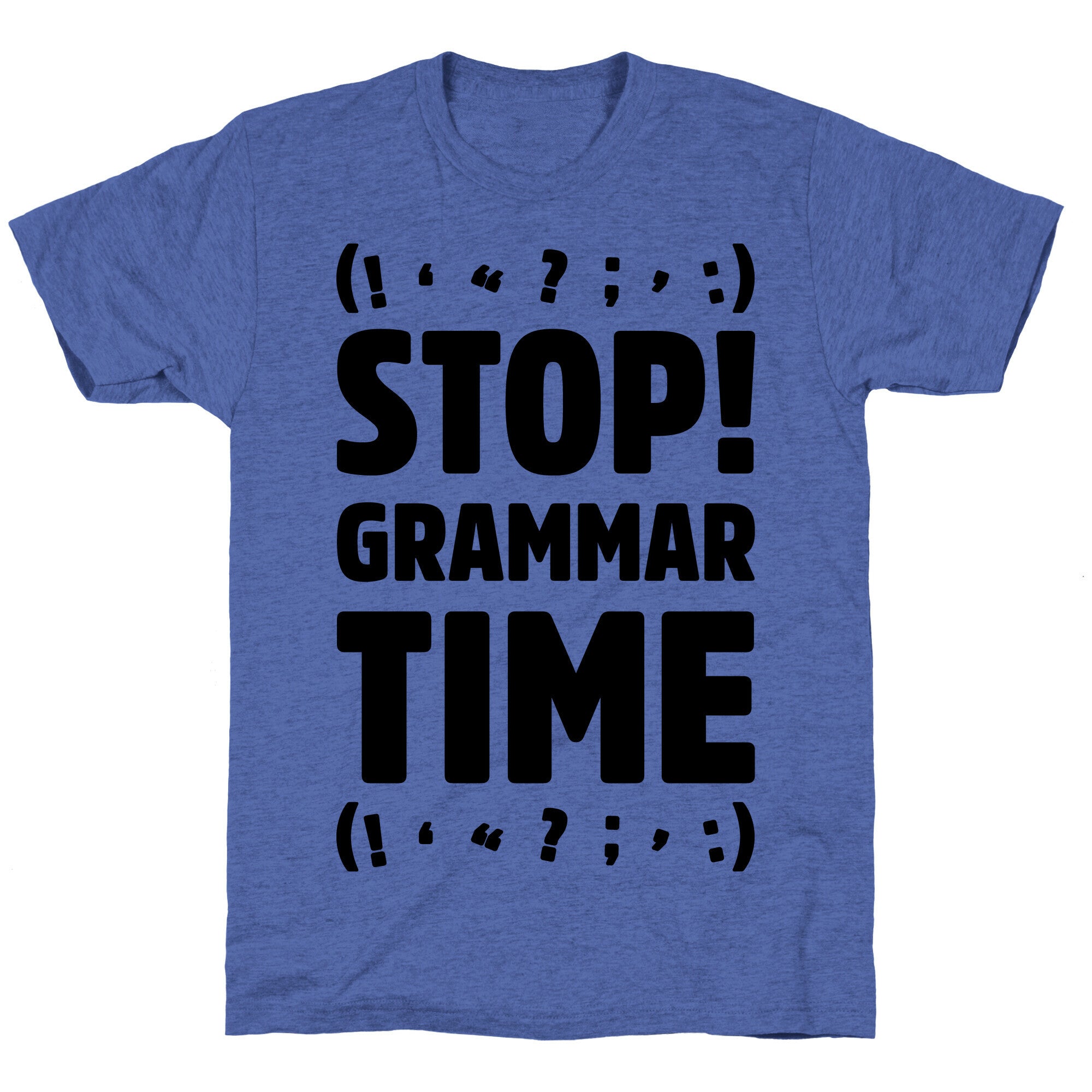 Stop Grammar Time Parody Unisex Triblend Tee