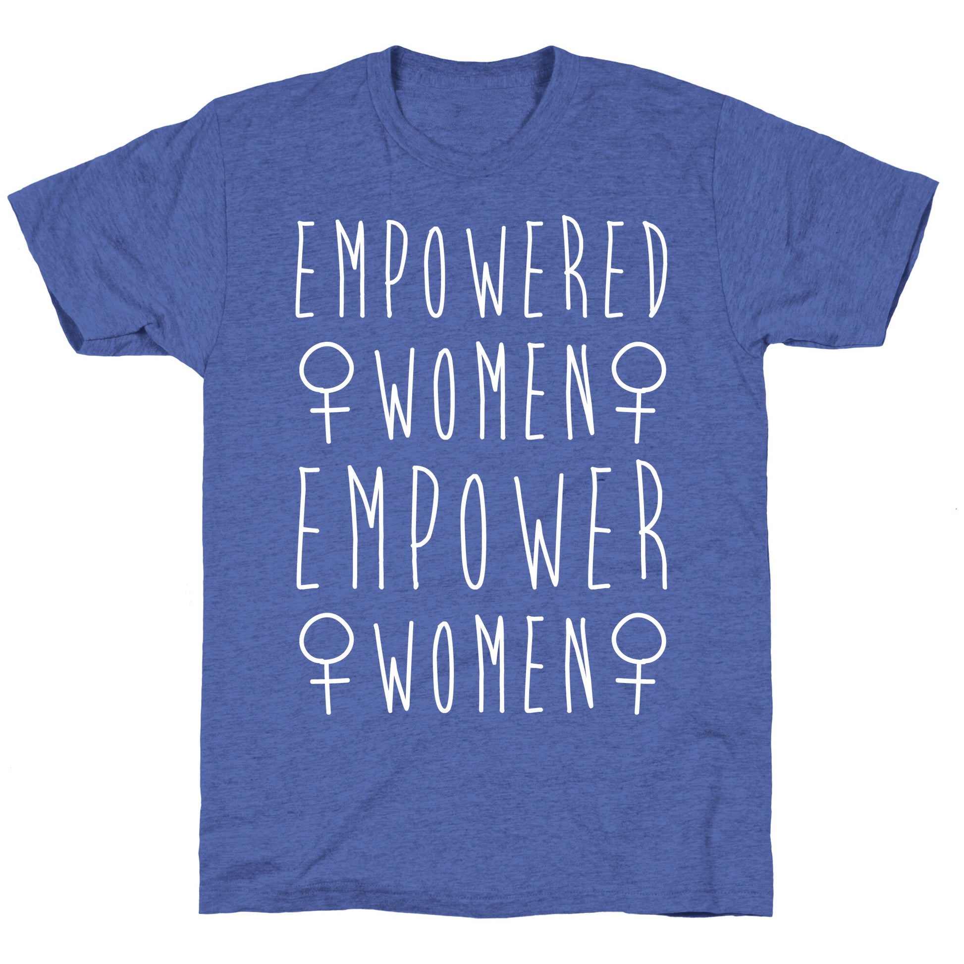 Empowered Women Empower Women White Print Unisex Triblend Tee
