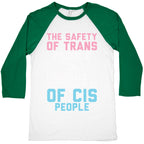 The Safety Of Trans People Baseball Tee