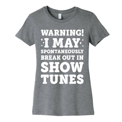 Warning! I May Spontaneously Break Out In Show Tunes Women's Cotton Tee