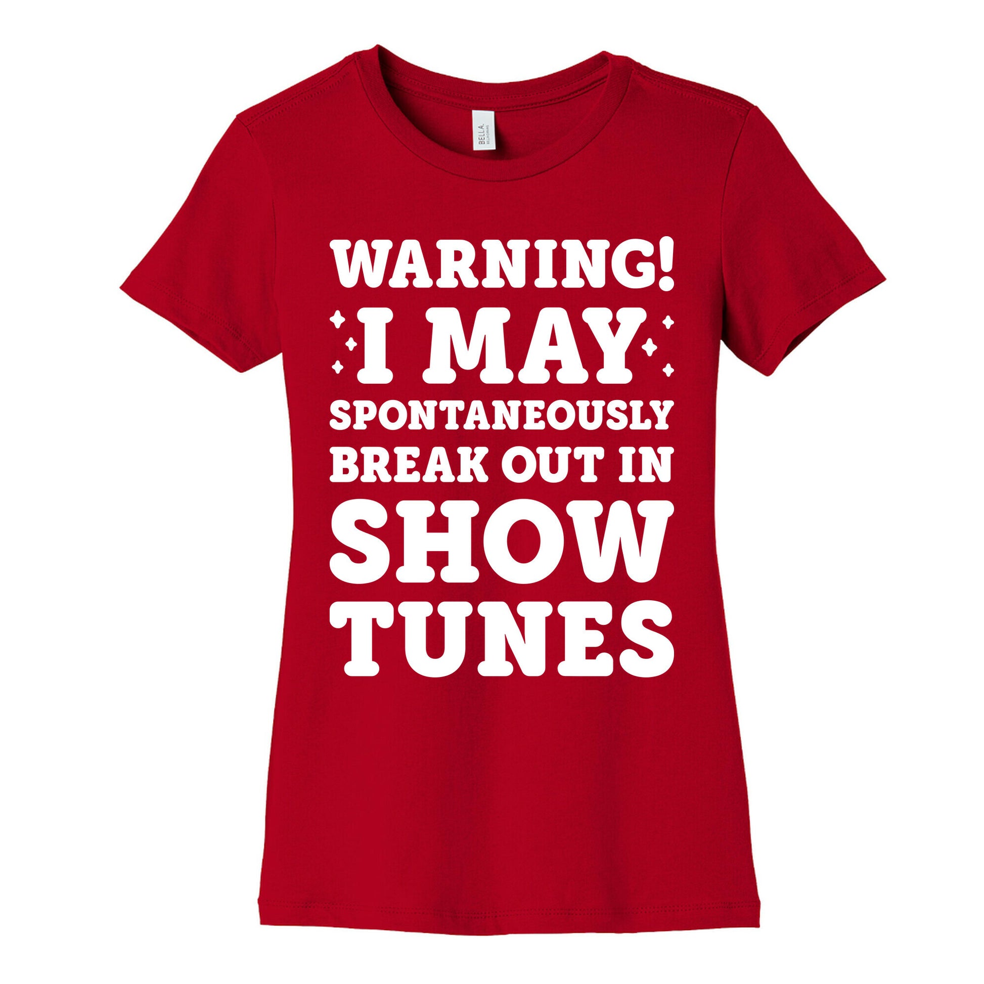 Warning! I May Spontaneously Break Out In Show Tunes Women's Cotton Tee