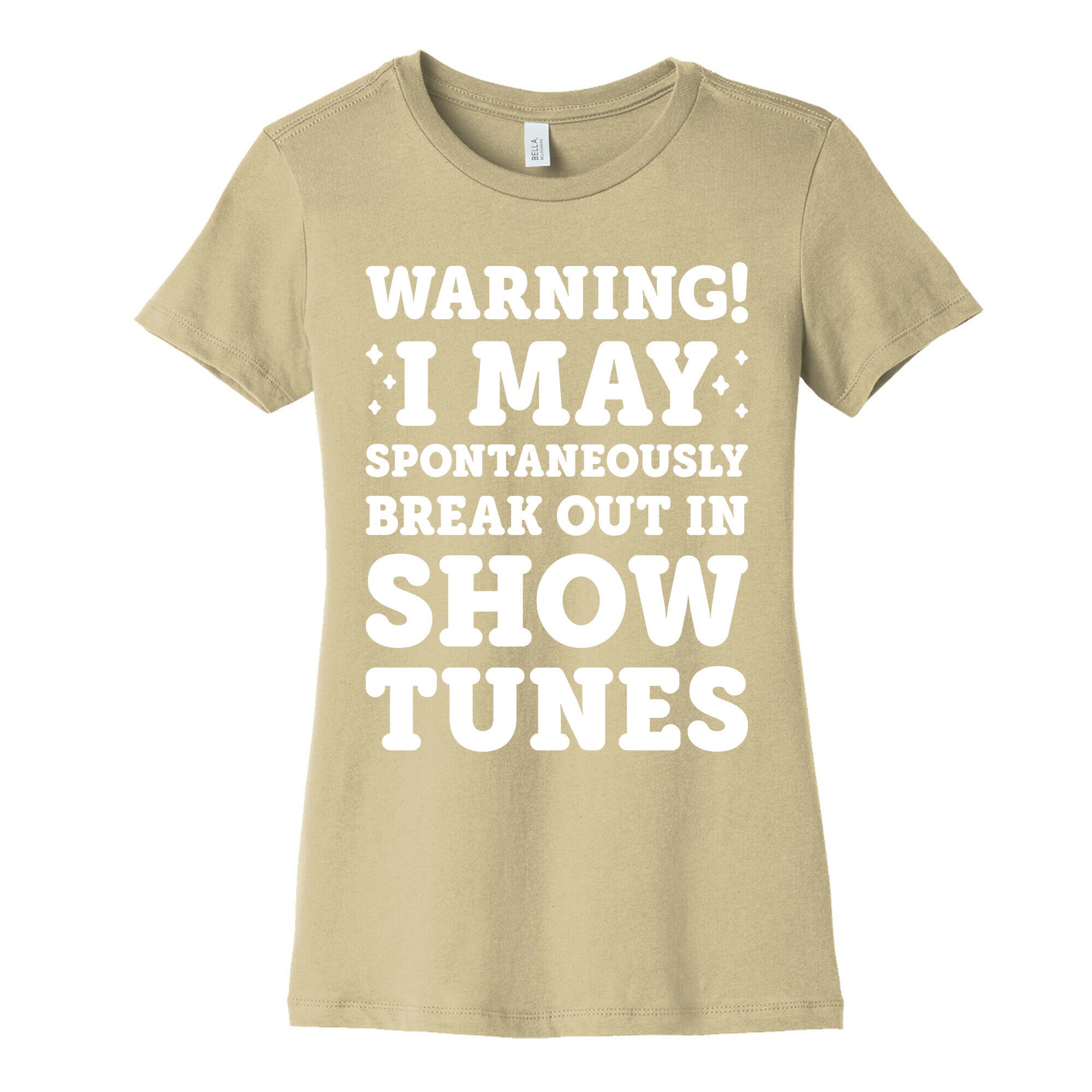 Warning! I May Spontaneously Break Out In Show Tunes Women's Cotton Tee