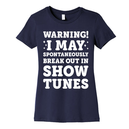 Warning! I May Spontaneously Break Out In Show Tunes Women's Cotton Tee