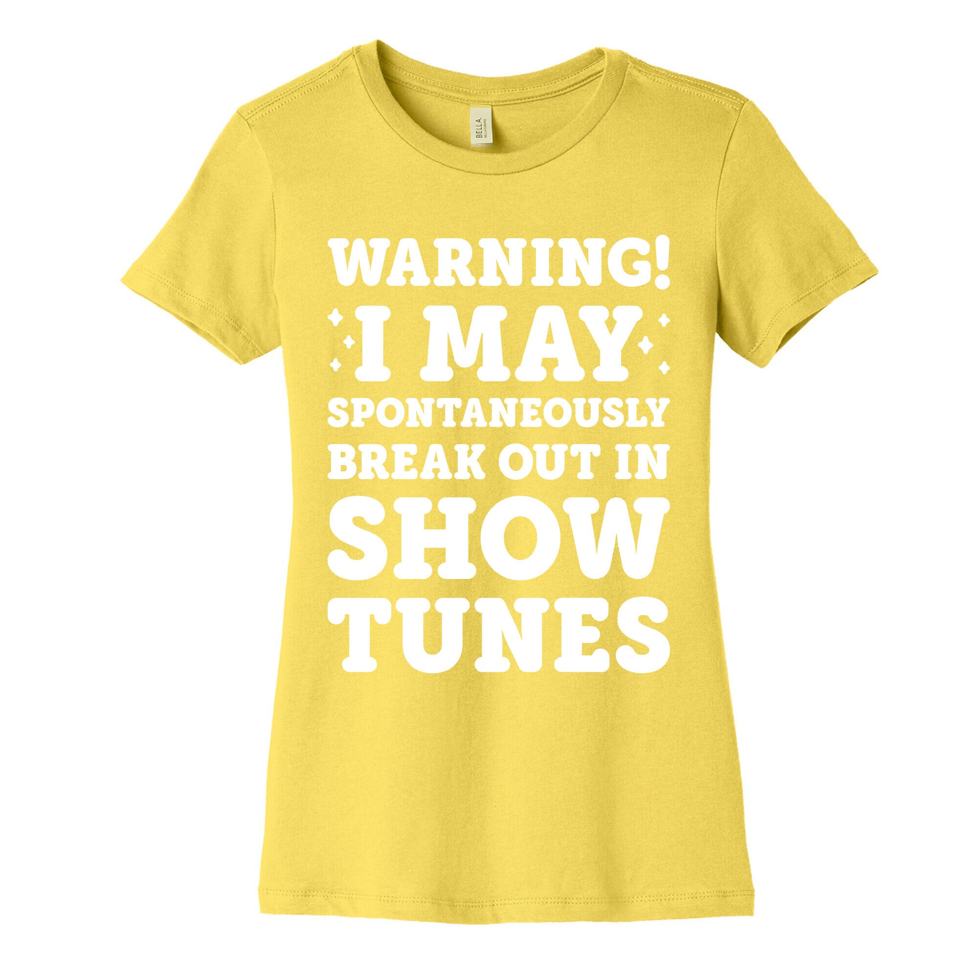 Warning! I May Spontaneously Break Out In Show Tunes Women's Cotton Tee