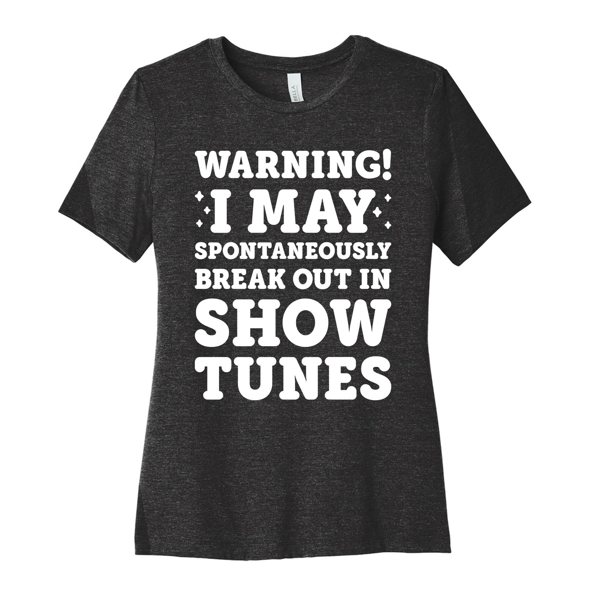 Warning! I May Spontaneously Break Out In Show Tunes Women's Cotton Tee