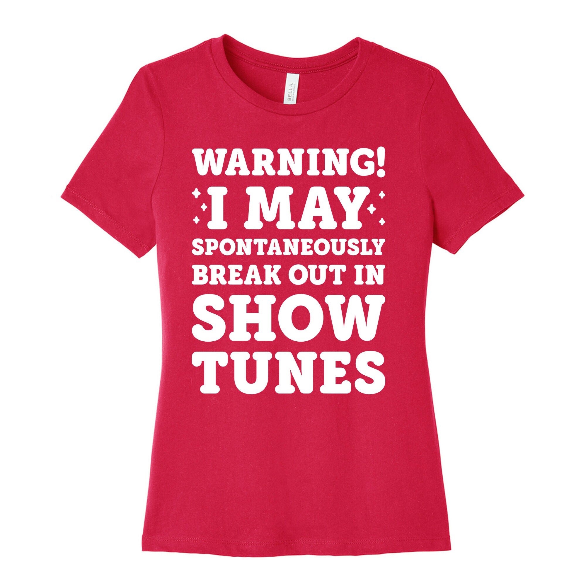 Warning! I May Spontaneously Break Out In Show Tunes Women's Cotton Tee