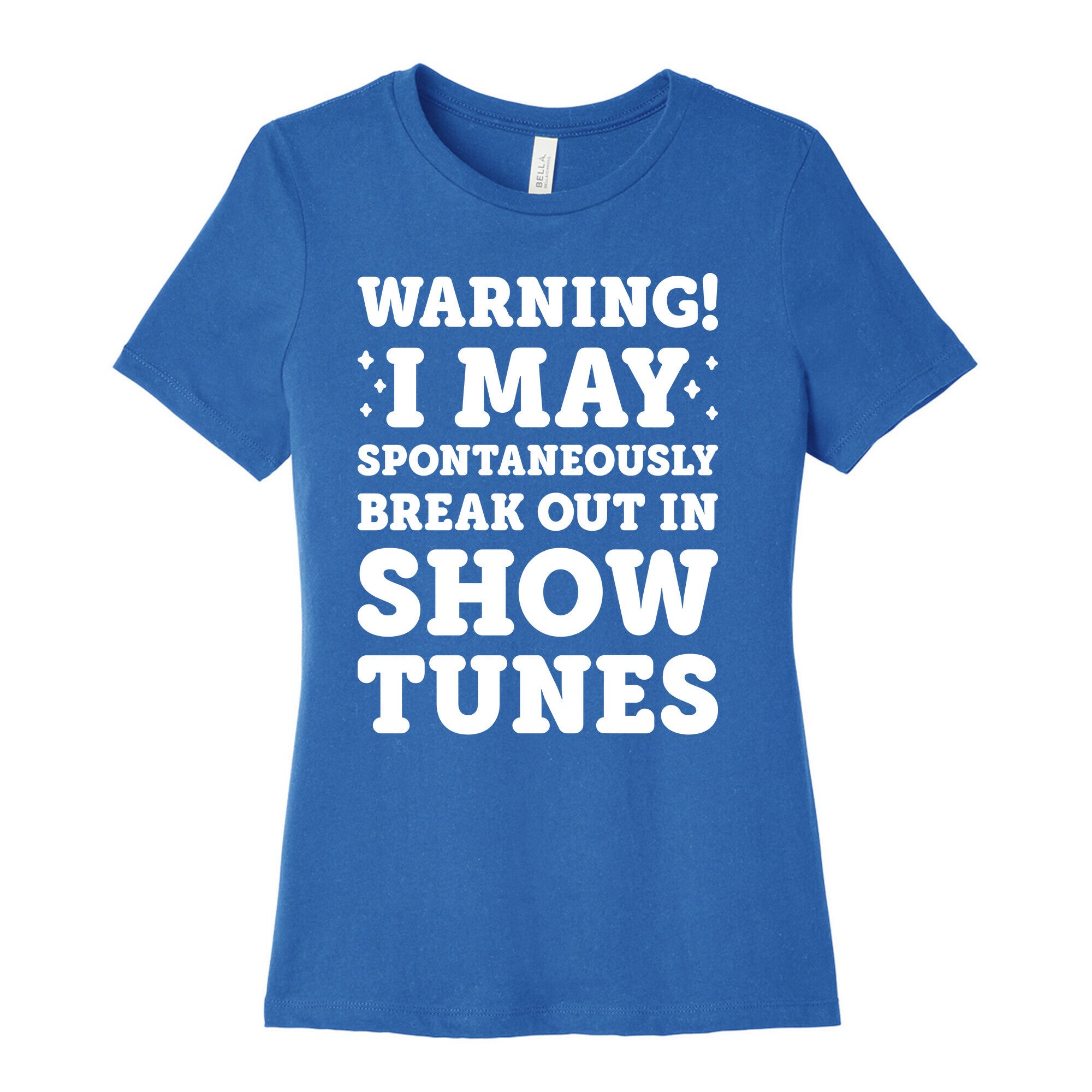Warning! I May Spontaneously Break Out In Show Tunes Women's Cotton Tee