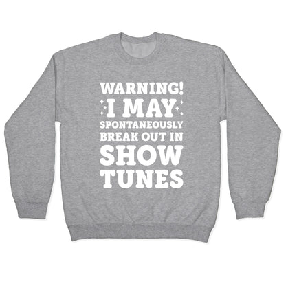 Warning! I May Spontaneously Break Out In Show Tunes Crewneck Sweatshirt