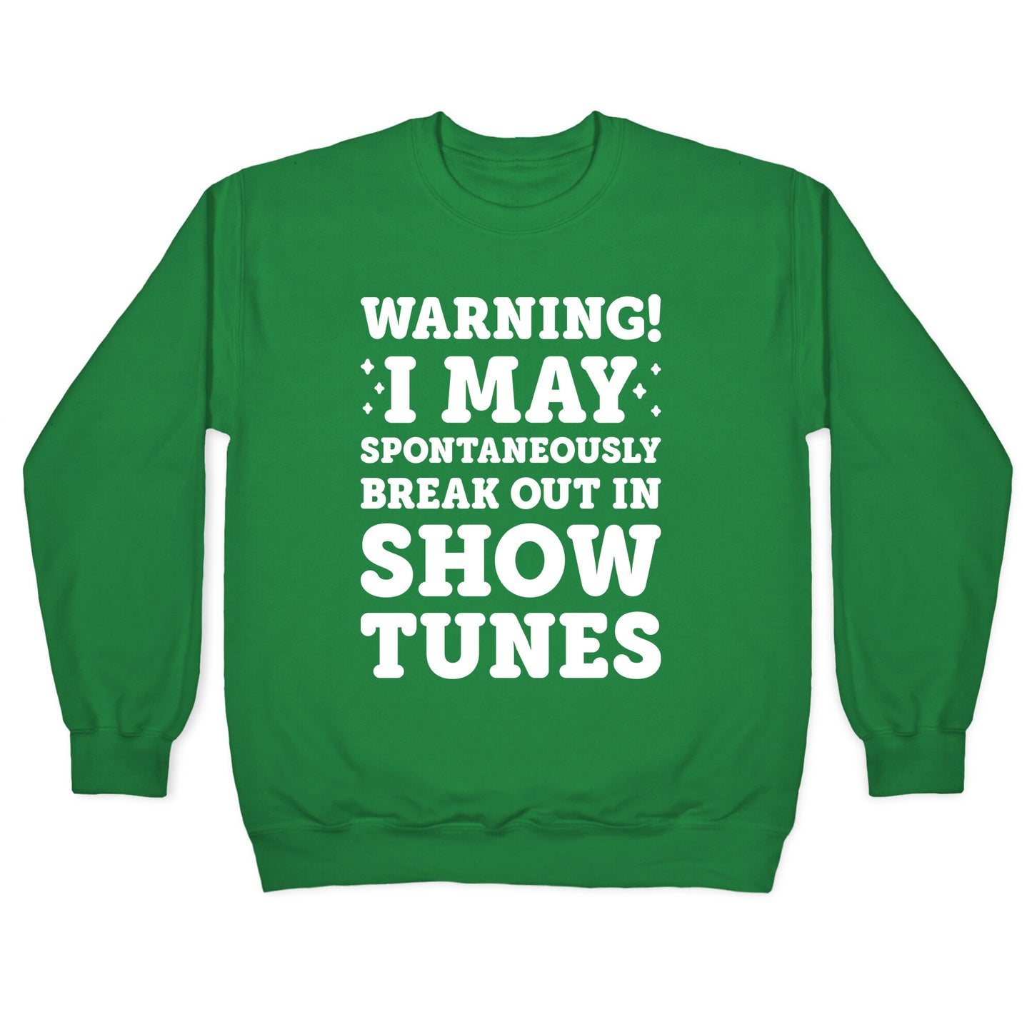 Warning! I May Spontaneously Break Out In Show Tunes Crewneck Sweatshirt