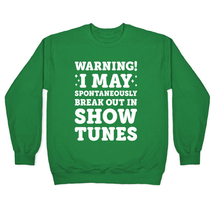 Warning! I May Spontaneously Break Out In Show Tunes Crewneck Sweatshirt