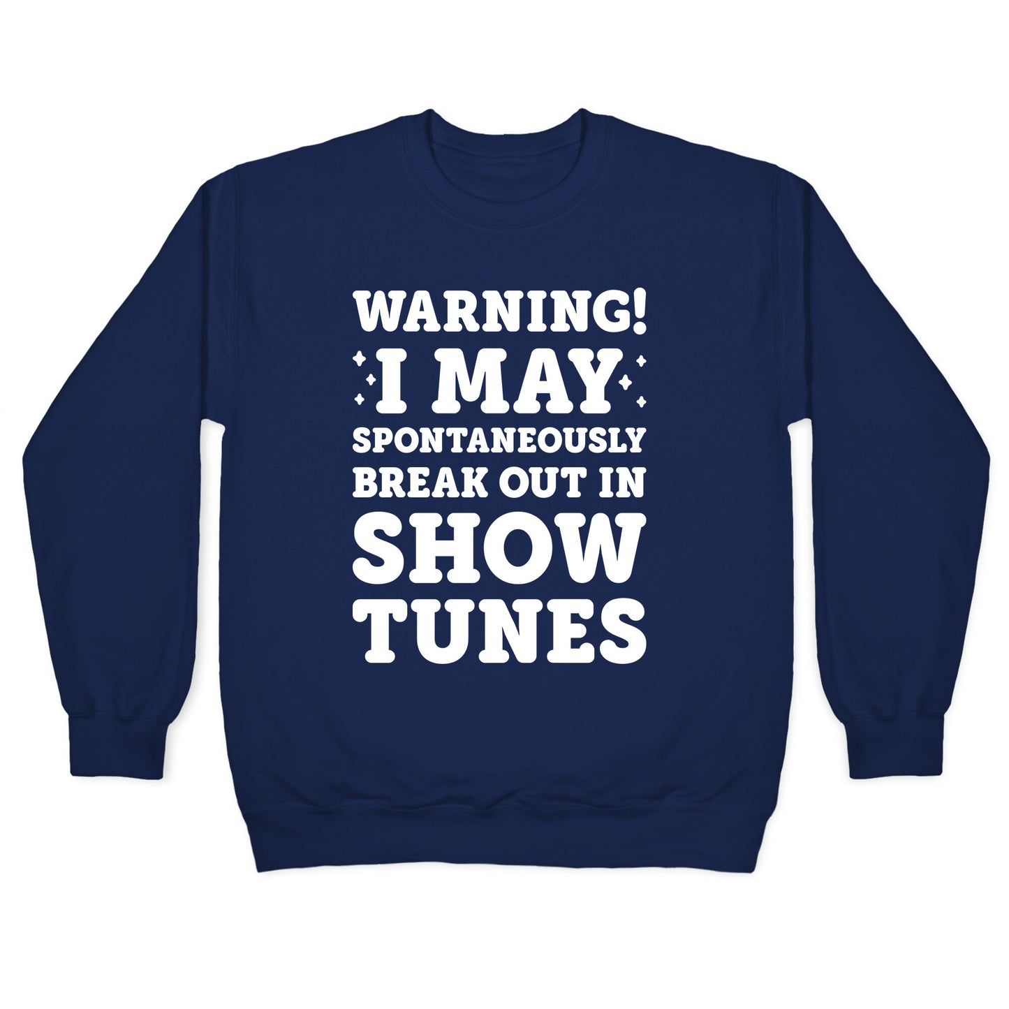 Warning! I May Spontaneously Break Out In Show Tunes Crewneck Sweatshirt