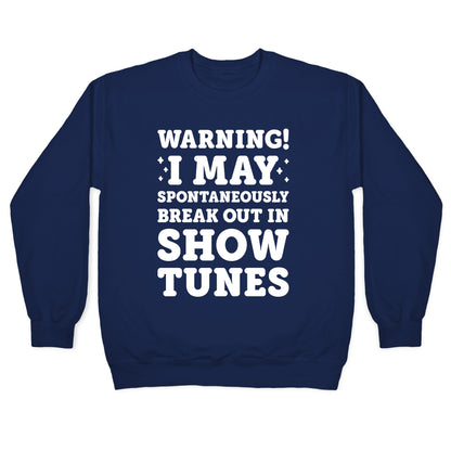 Warning! I May Spontaneously Break Out In Show Tunes Crewneck Sweatshirt