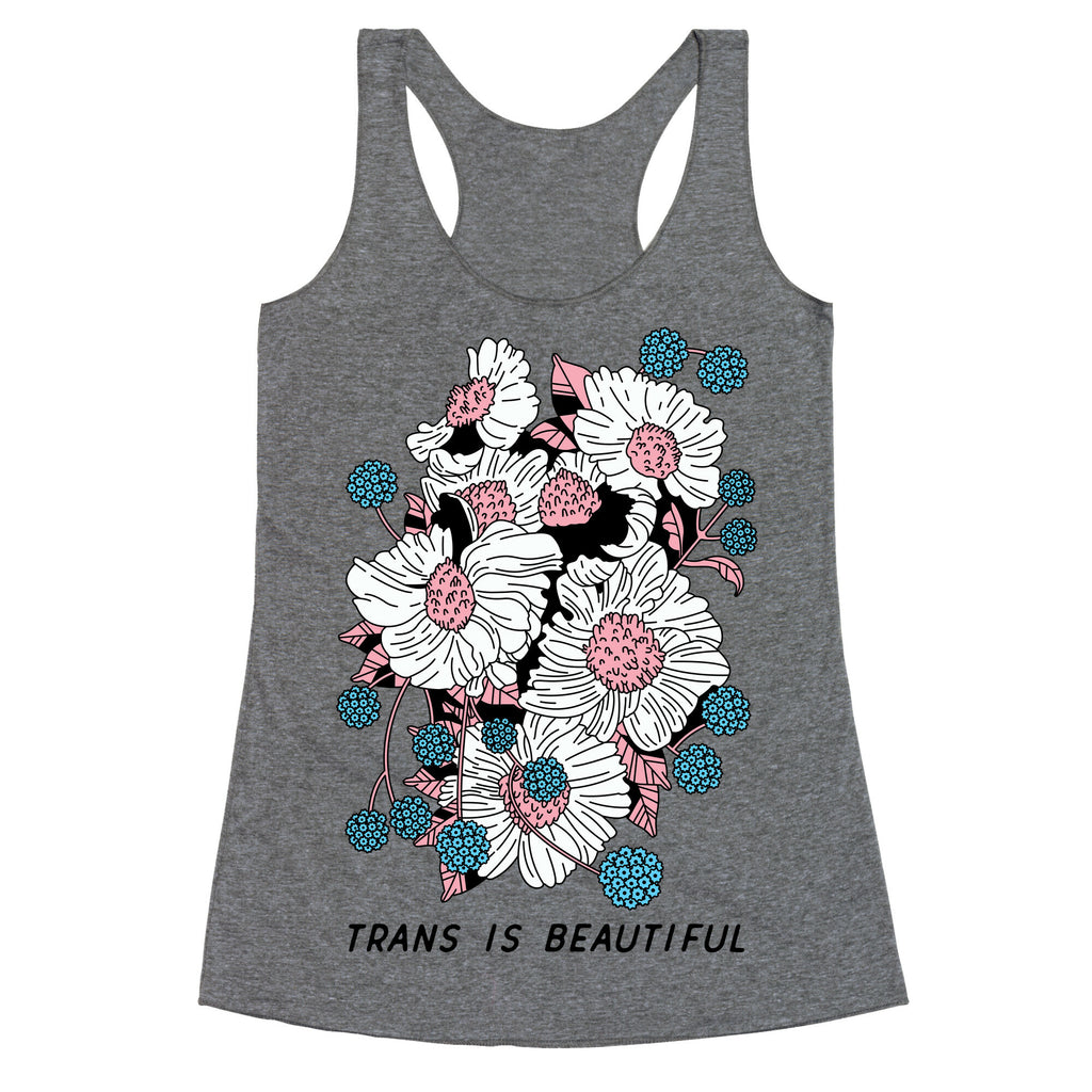 Trans is beautiful Racerback Tank