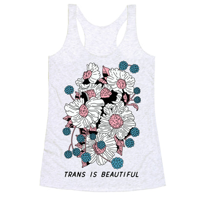 Trans is beautiful Racerback Tank