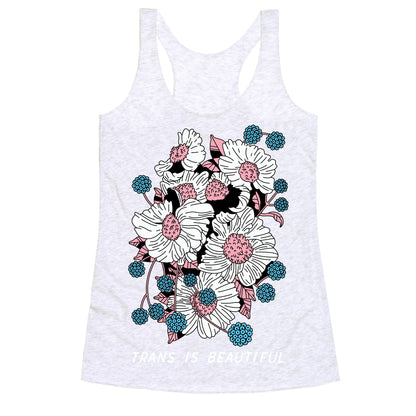 Trans is beautiful Racerback Tank