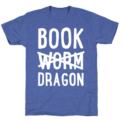 Book Dragon Not Book Worm Unisex Triblend Tee