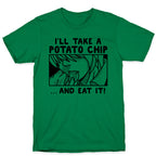 I'll Take a Potato Chip And Eat It! T-Shirt