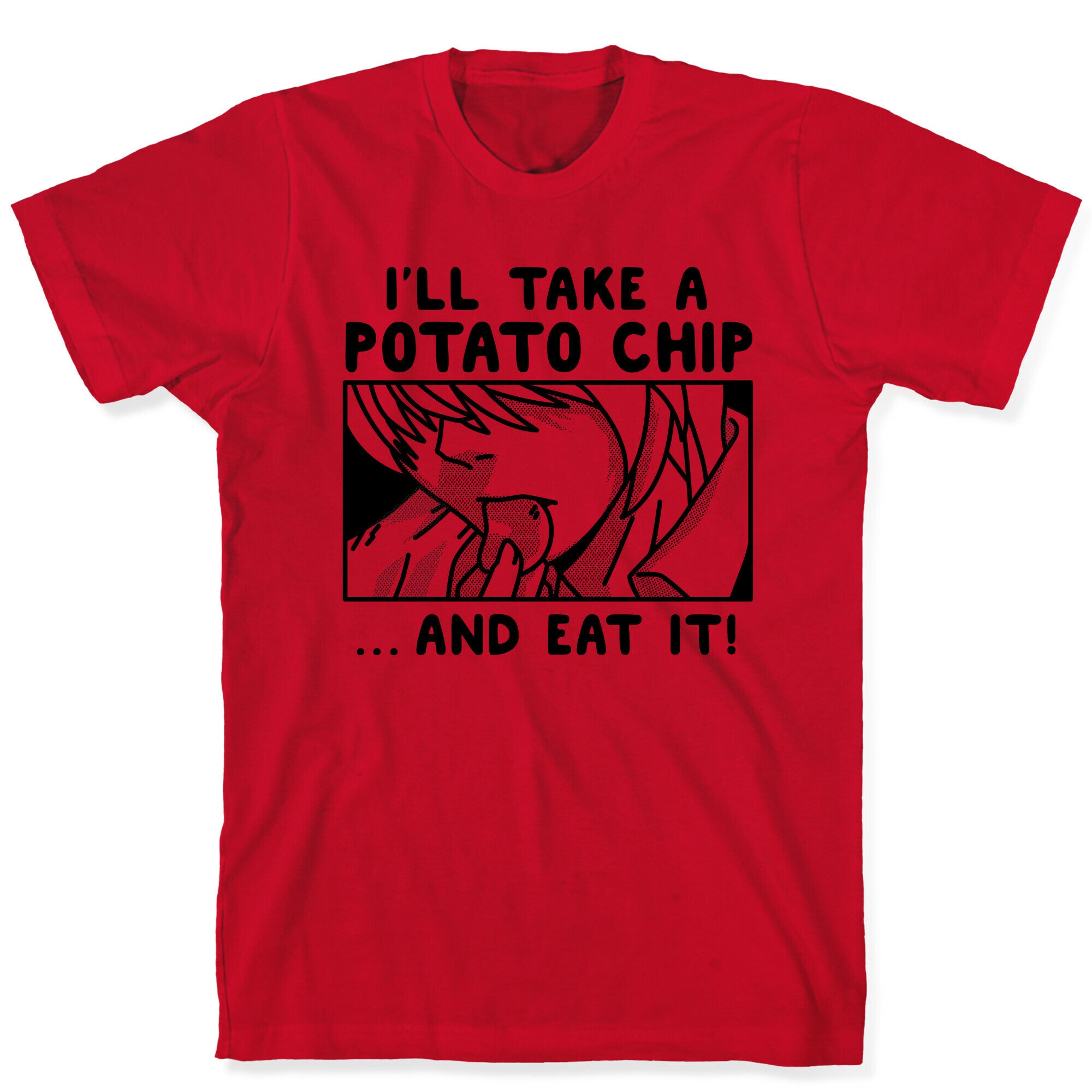I'll Take a Potato Chip And Eat It! T-Shirt