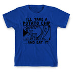 I'll Take a Potato Chip And Eat It! T-Shirt