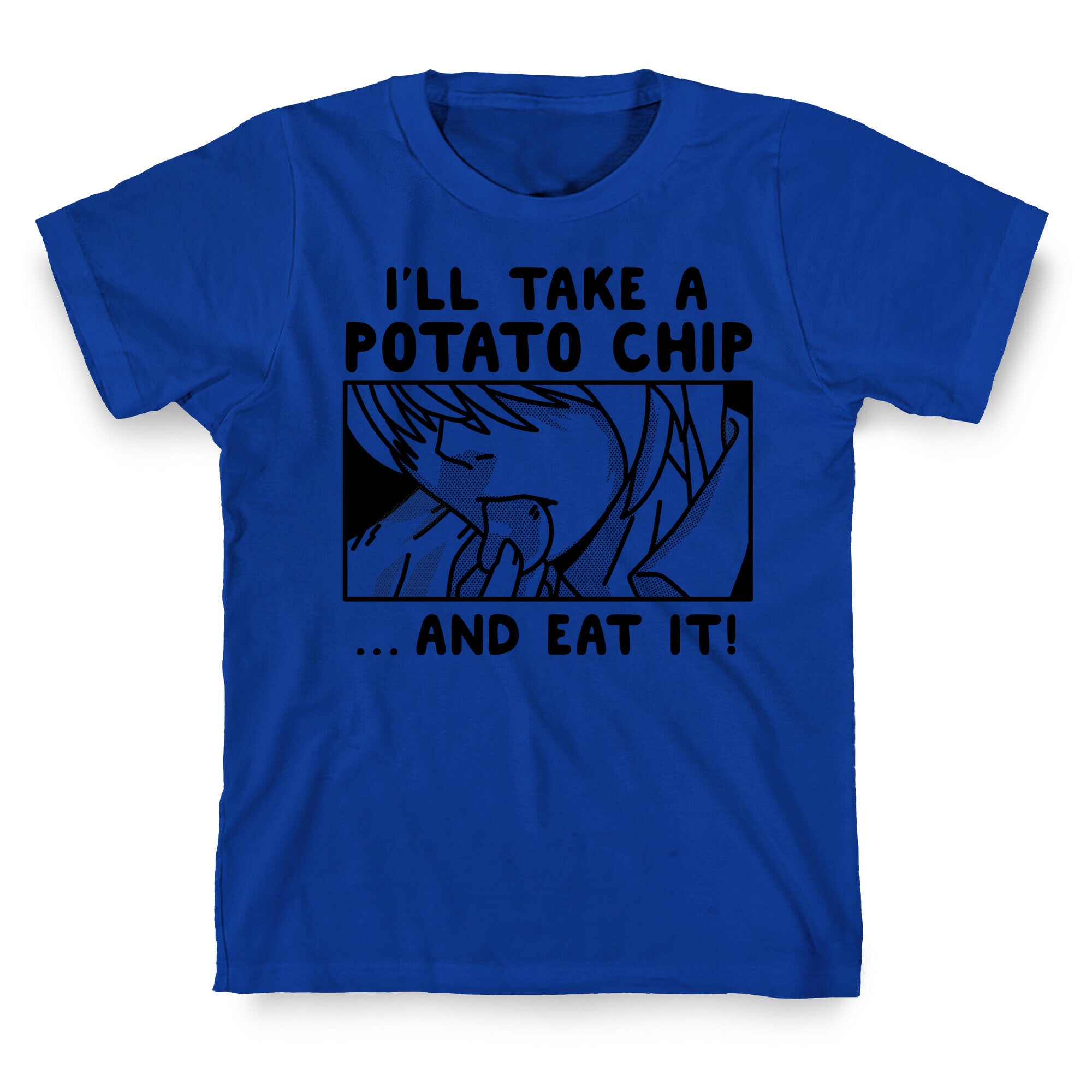 I'll Take a Potato Chip And Eat It! T-Shirt