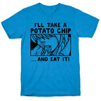 I'll Take a Potato Chip And Eat It! T-Shirt
