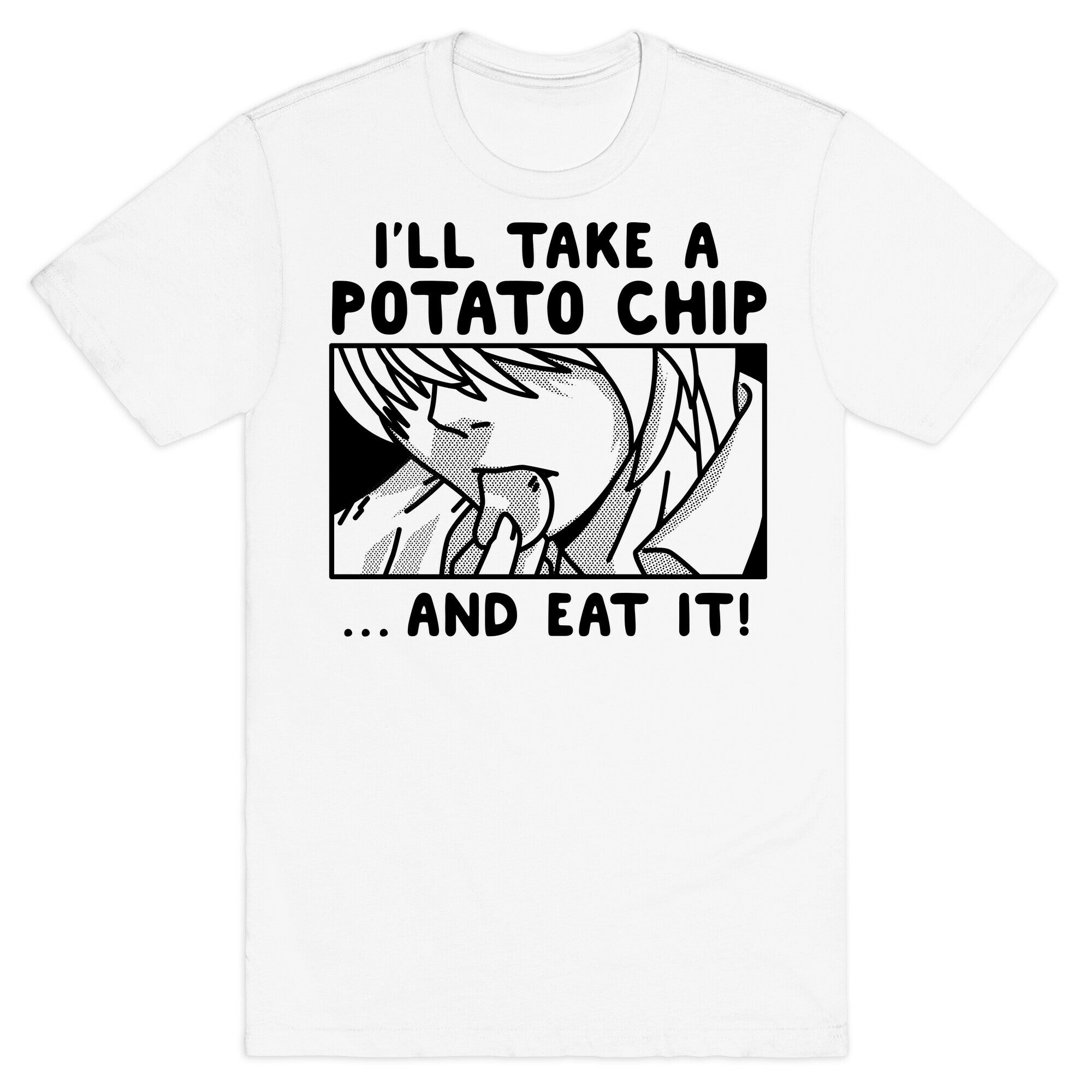 I'll Take a Potato Chip And Eat It! T-Shirt