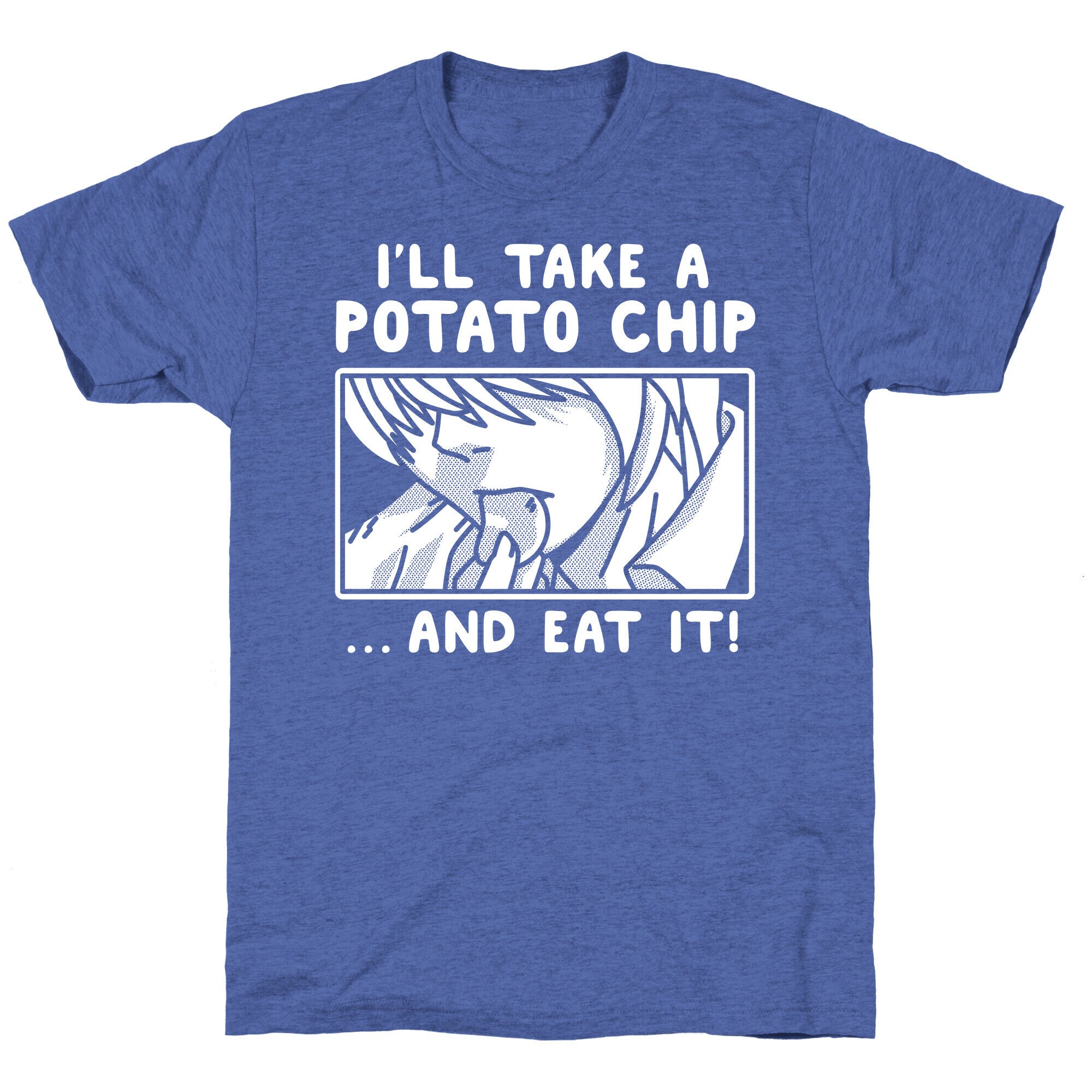 I'll Take a Potato Chip And Eat It Unisex Triblend Tee