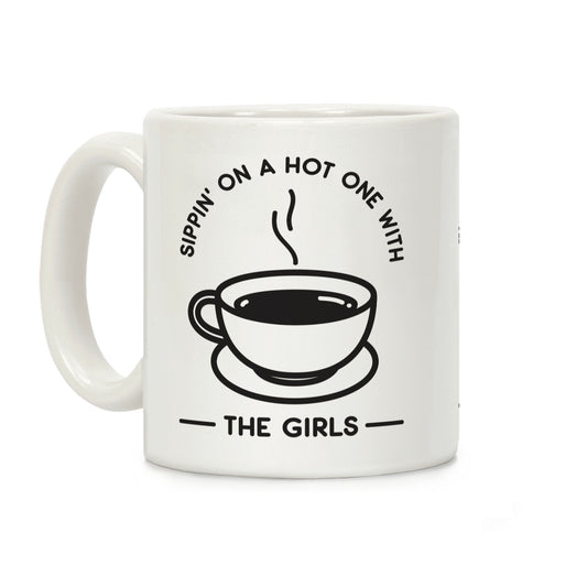 Sippin' On A Hot One With The Girls Coffee Mug