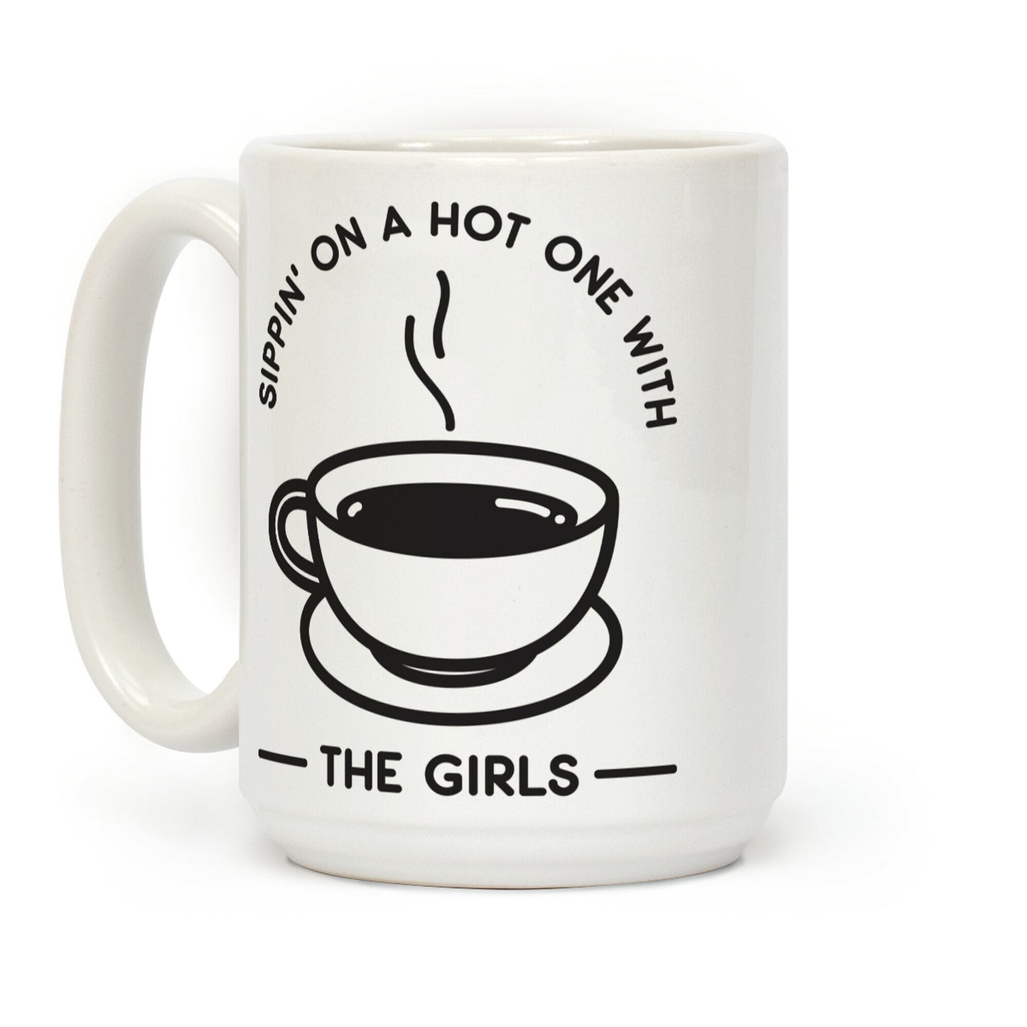 Sippin' On A Hot One With The Girls Coffee Mug