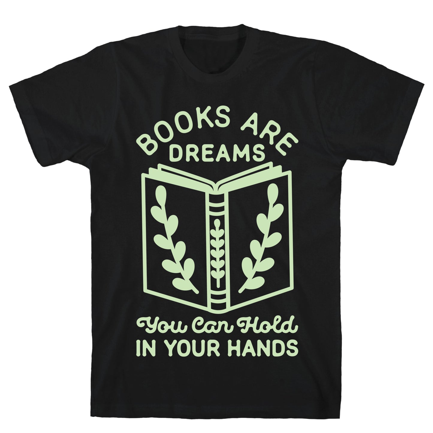 Books Are Dreams You Can Hold in Your Hands T-Shirt