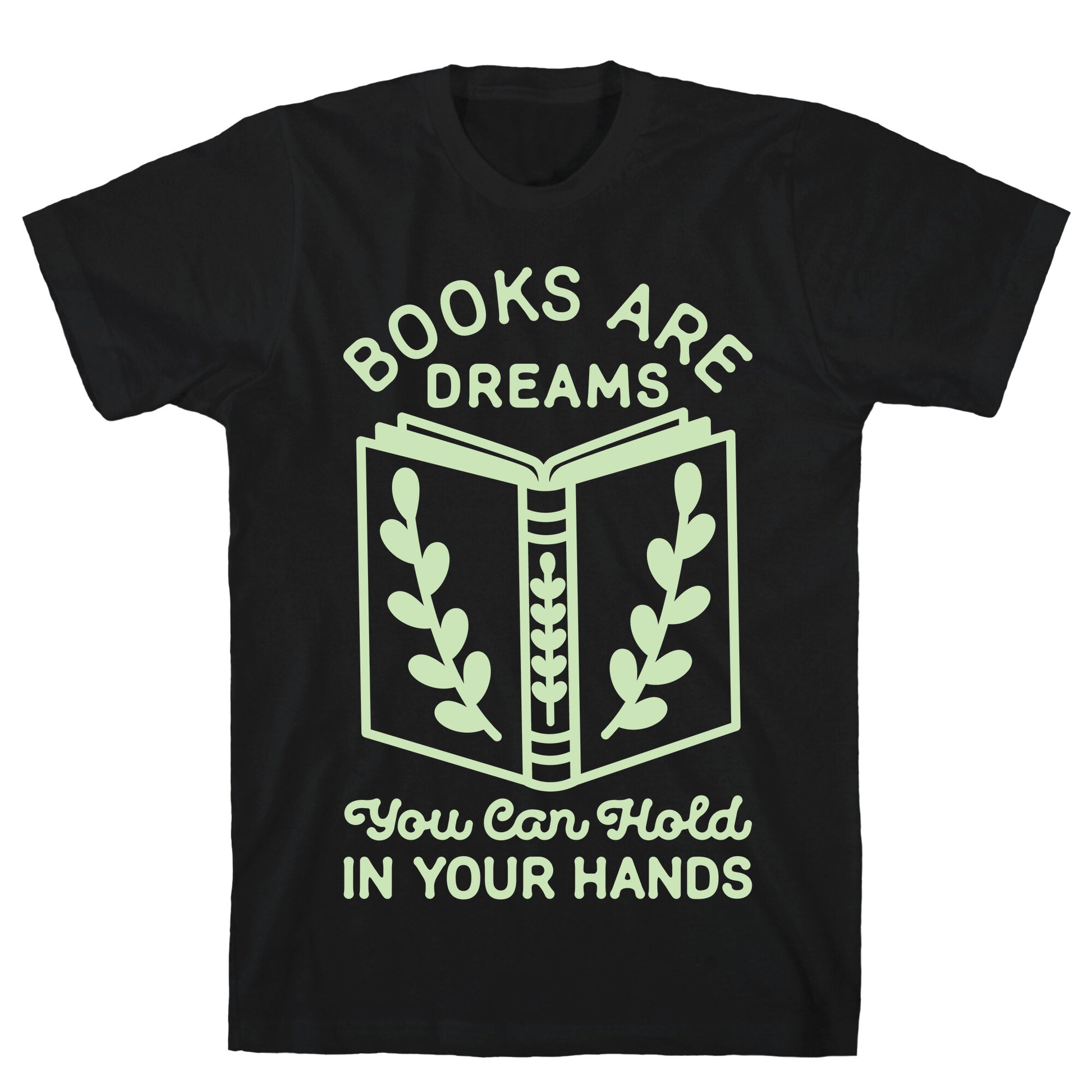 Books Are Dreams You Can Hold in Your Hands T-Shirt