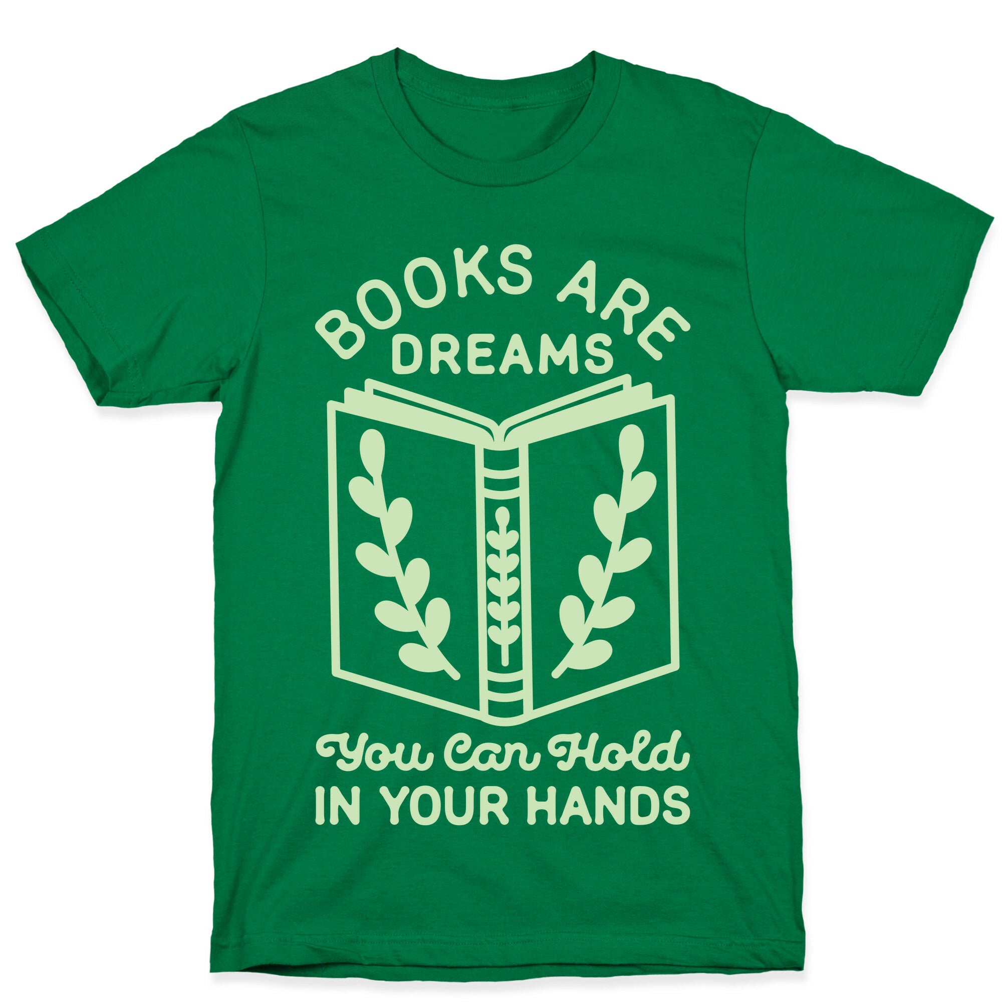 Books Are Dreams You Can Hold in Your Hands T-Shirt