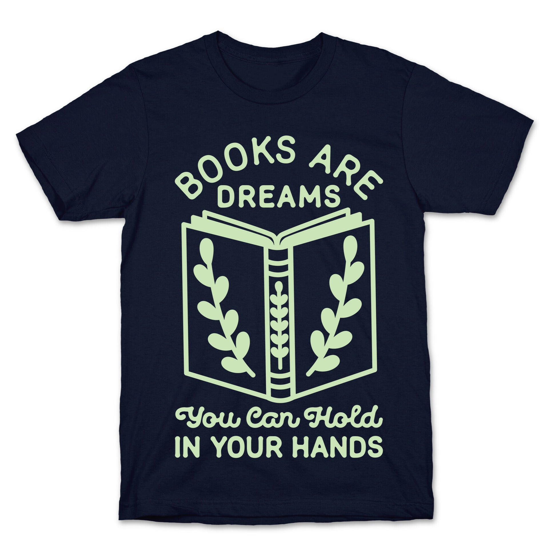 Books Are Dreams You Can Hold in Your Hands T-Shirt