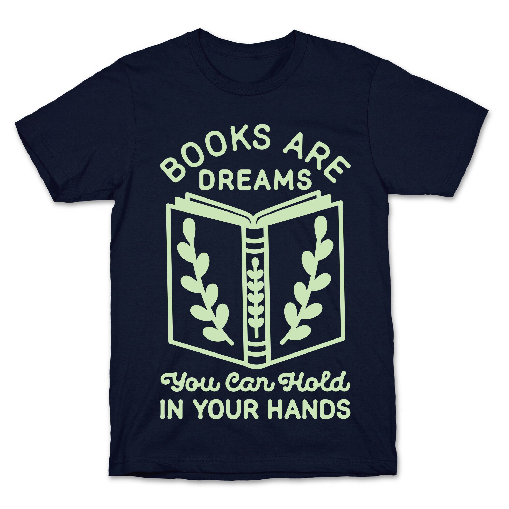 Books Are Dreams You Can Hold in Your Hands T-Shirt