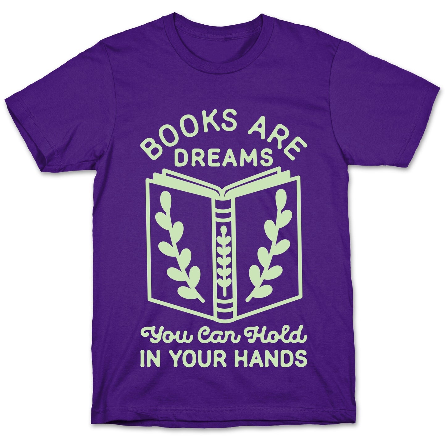 Books Are Dreams You Can Hold in Your Hands T-Shirt
