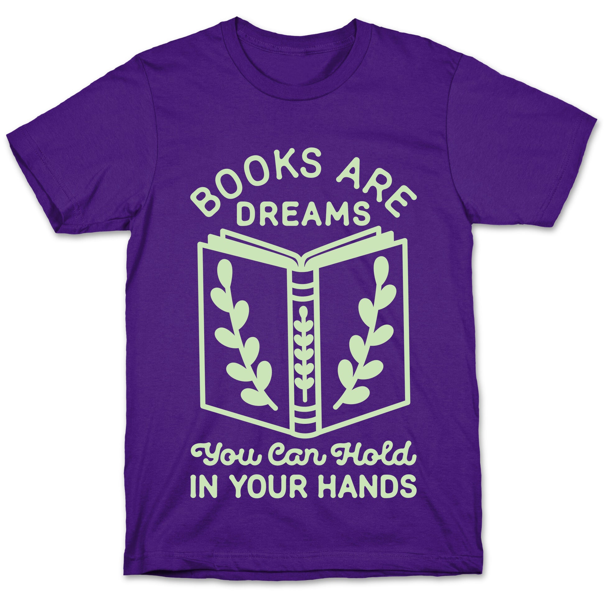Books Are Dreams You Can Hold in Your Hands T-Shirt