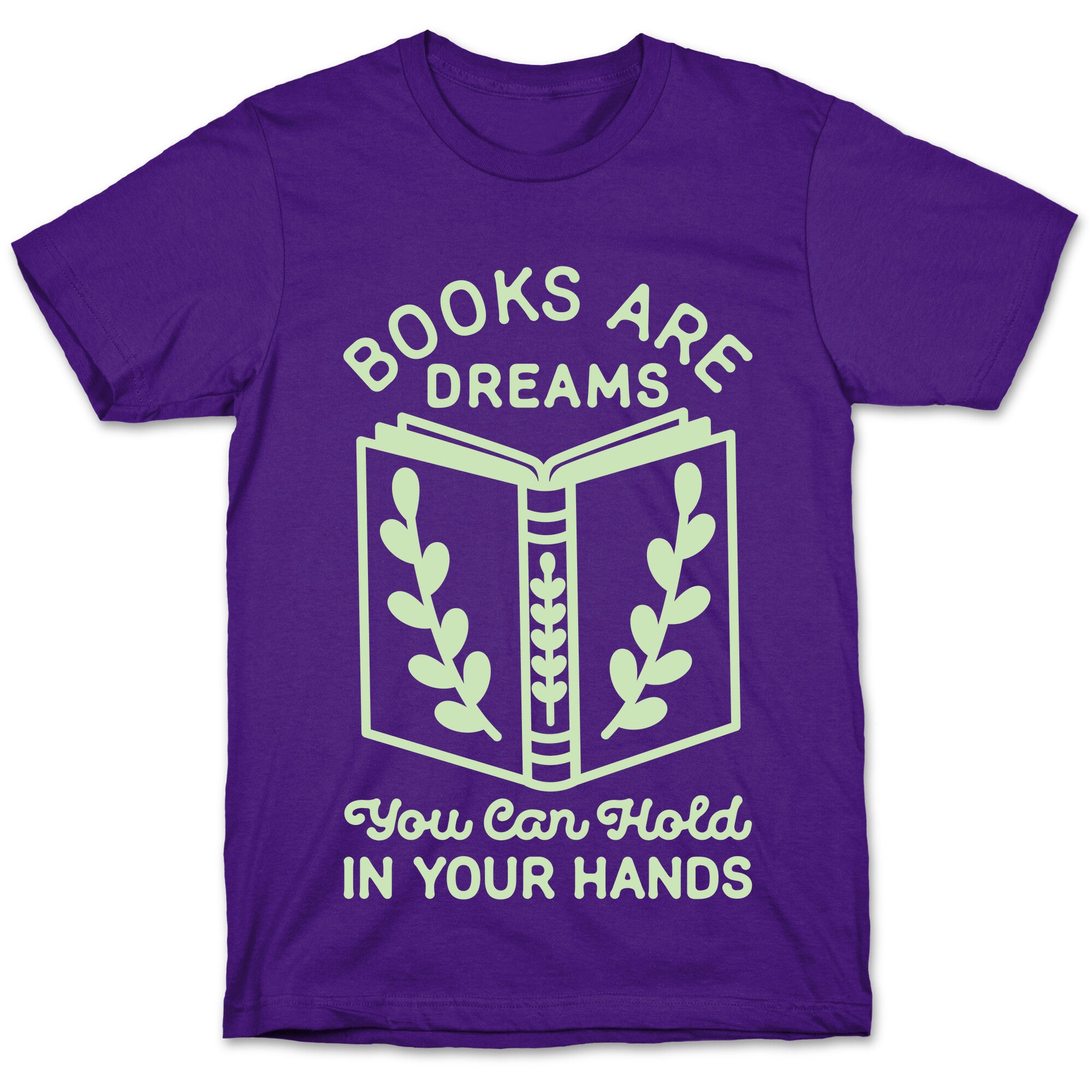 Books Are Dreams You Can Hold in Your Hands T-Shirt