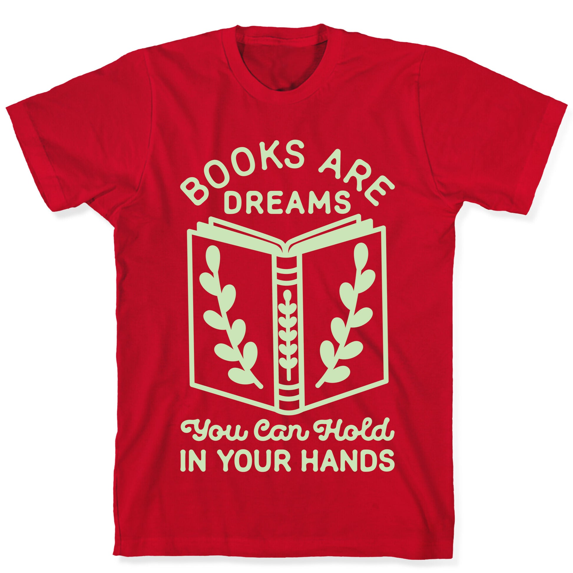 Books Are Dreams You Can Hold in Your Hands T-Shirt