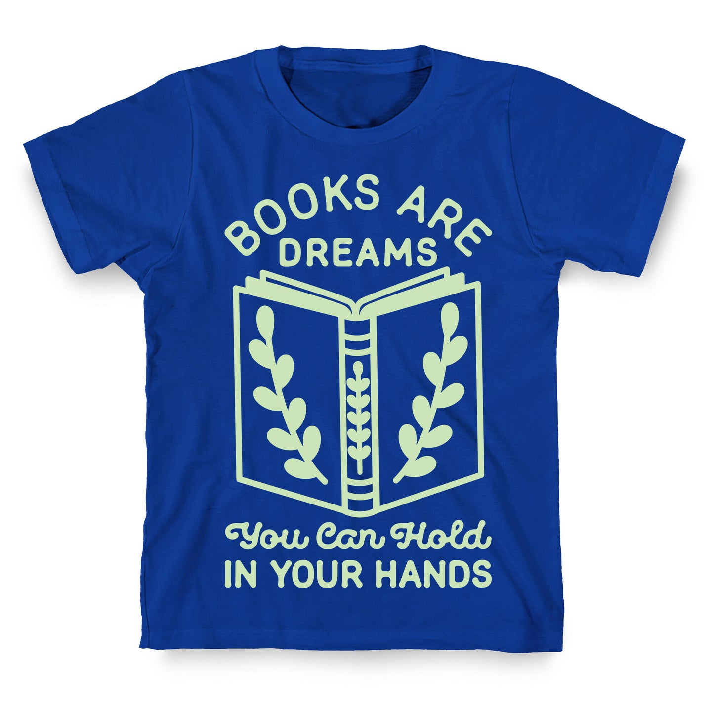 Books Are Dreams You Can Hold in Your Hands T-Shirt