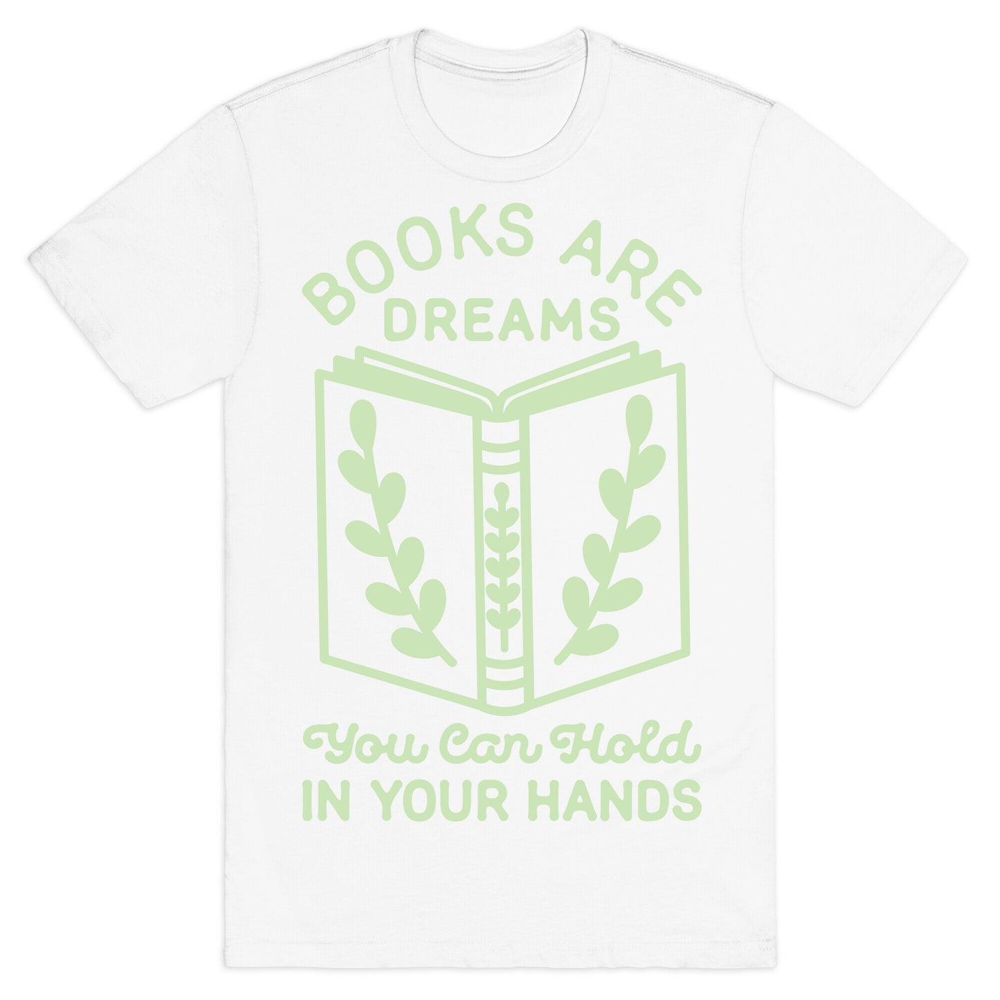 Books Are Dreams You Can Hold in Your Hands T-Shirt