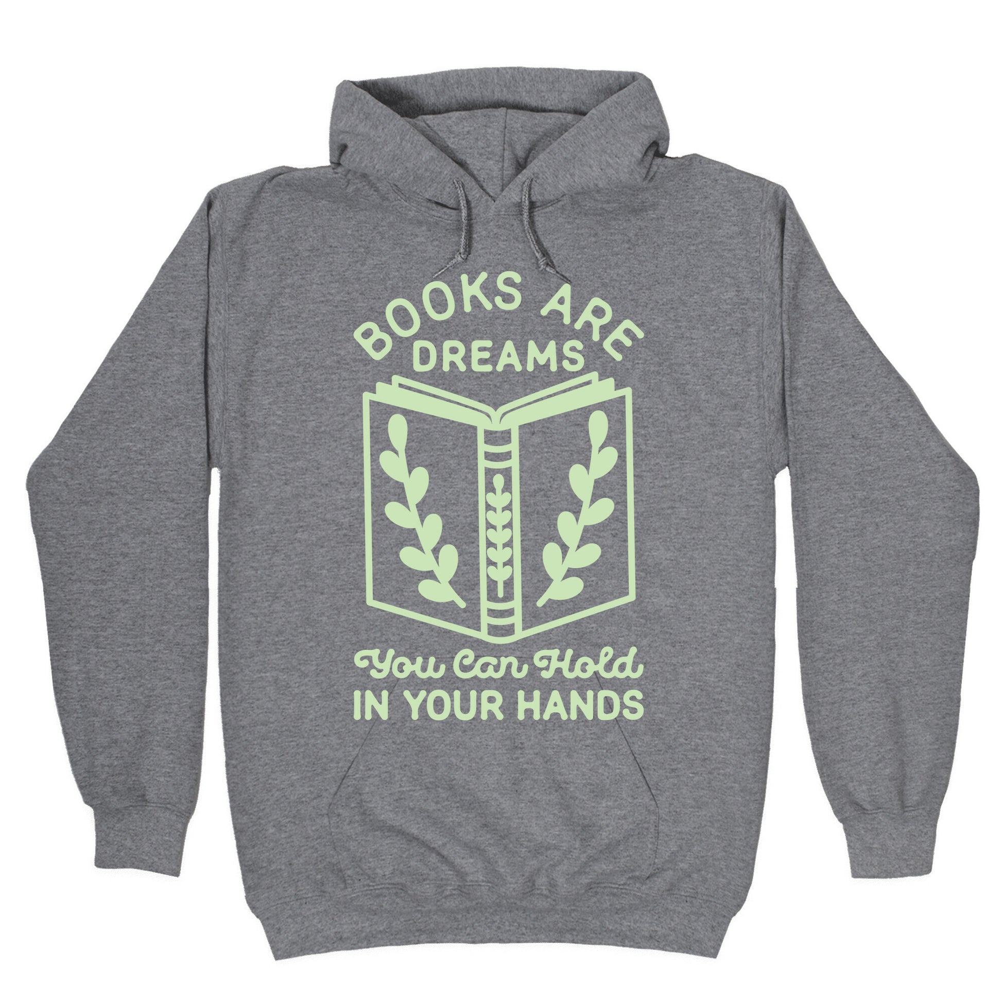 Books Are Dreams You Can Hold in Your Hands Hoodie