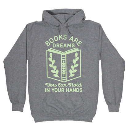 Books Are Dreams You Can Hold in Your Hands Hoodie