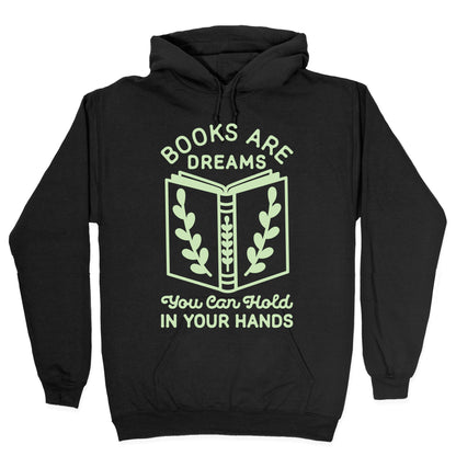 Books Are Dreams You Can Hold in Your Hands Hoodie