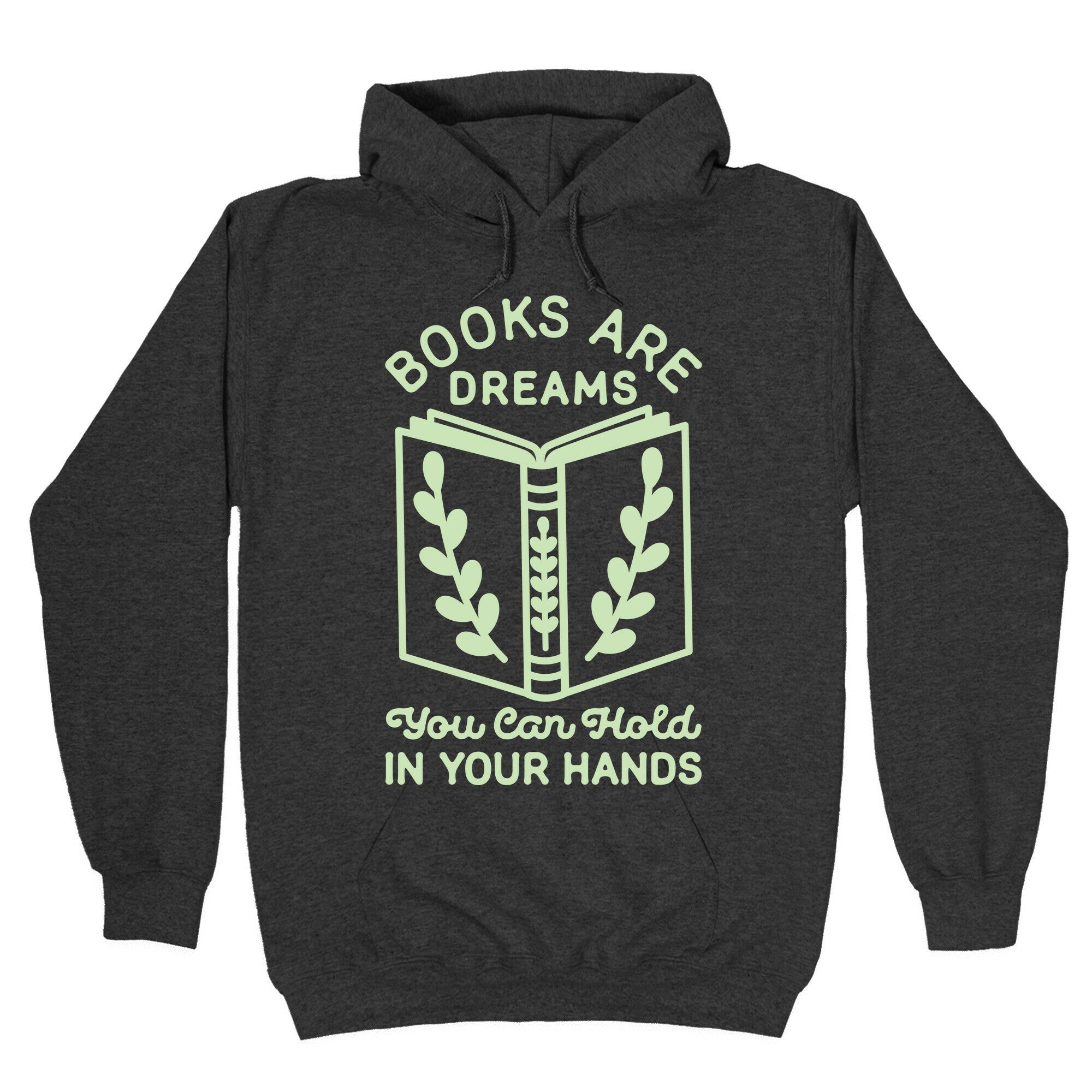 Books Are Dreams You Can Hold in Your Hands Hoodie
