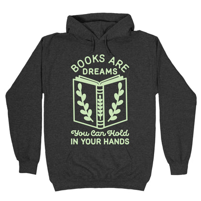 Books Are Dreams You Can Hold in Your Hands Hoodie